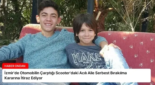 İzmir’de Otomobilin Çarptığı Scooter’daki Acılı Aile Serbest Bırakılma Kararına İtiraz Ediyor