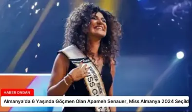 Almanya’da 6 Yaşında Göçmen Olan Apameh Senauer, Miss Almanya 2024 Seçildi