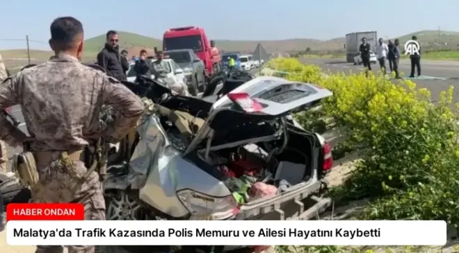 Malatya’da Trafik Kazasında Polis Memuru ve Ailesi Hayatını Kaybetti