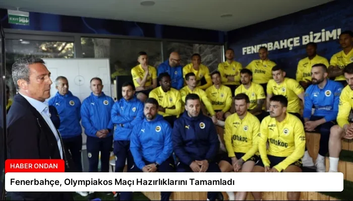 Fenerbahçe, Olympiakos Maçı Hazırlıklarını Tamamladı