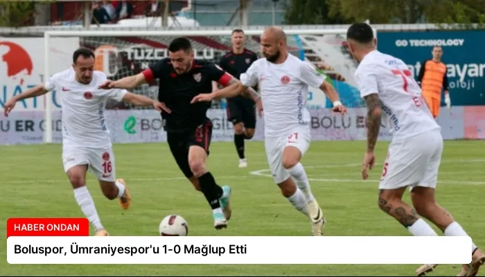 Boluspor, Ümraniyespor’u 1-0 Mağlup Etti
