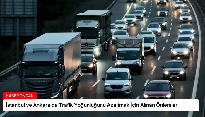 İstanbul ve Ankara’da Trafik Yoğunluğunu Azaltmak İçin Alınan Önlemler