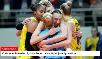 Vodafone Sultanlar Ligi’nde Fenerbahçe Opet Şampiyon Oldu