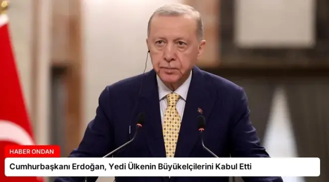Cumhurbaşkanı Erdoğan, Yedi Ülkenin Büyükelçilerini Kabul Etti