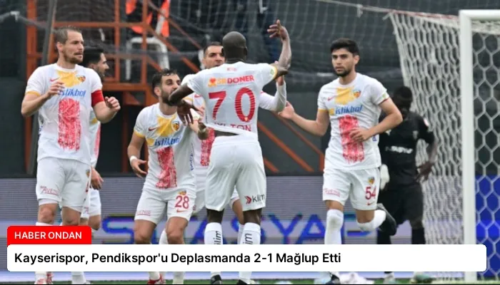 Kayserispor, Pendikspor’u Deplasmanda 2-1 Mağlup Etti