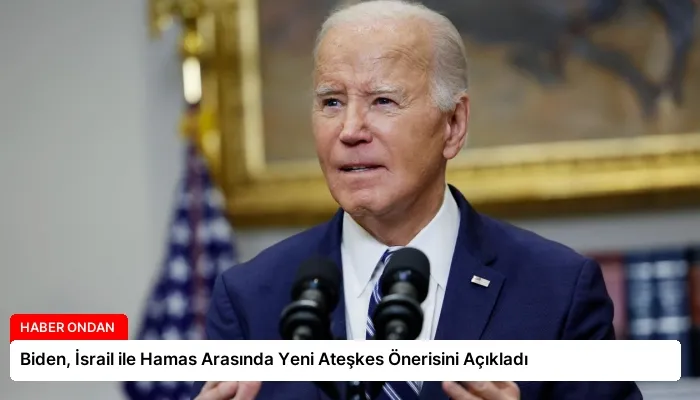 Biden, İsrail ile Hamas Arasında Yeni Ateşkes Önerisini Açıkladı