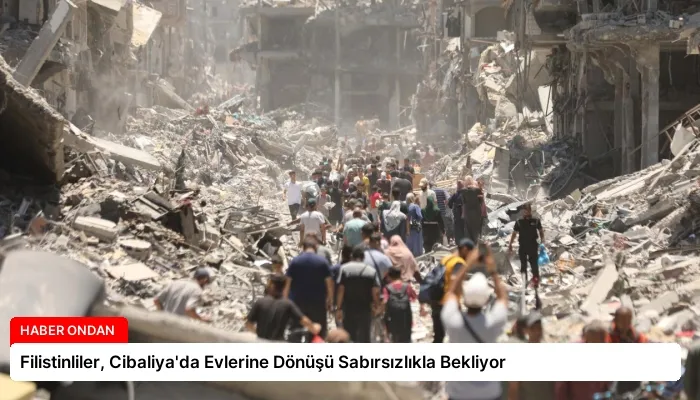 Filistinliler, Cibaliya’da Evlerine Dönüşü Sabırsızlıkla Bekliyor