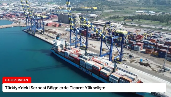 Türkiye’deki Serbest Bölgelerde Ticaret Yükselişte