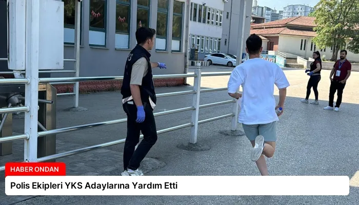 Polis Ekipleri YKS Adaylarına Yardım Etti