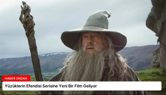 Yüzüklerin Efendisi Serisine Yeni Bir Film Geliyor
