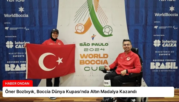 Öner Bozbıyık, Boccia Dünya Kupası’nda Altın Madalya Kazandı