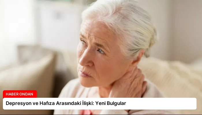 Depresyon ve Hafıza Arasındaki İlişki: Yeni Bulgular