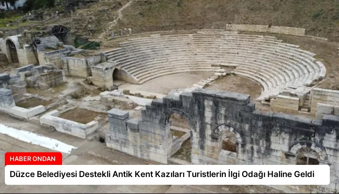 Düzce Belediyesi Destekli Antik Kent Kazıları Turistlerin İlgi Odağı Haline Geldi