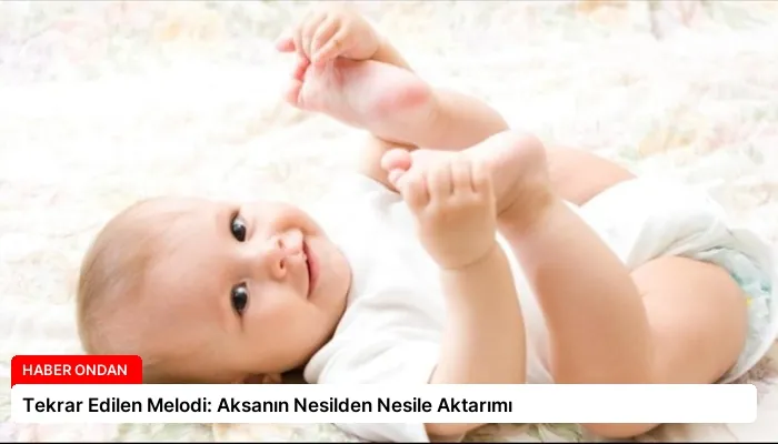 Tekrar Edilen Melodi: Aksanın Nesilden Nesile Aktarımı