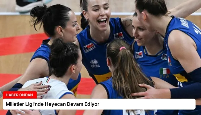 Milletler Ligi’nde Heyecan Devam Ediyor