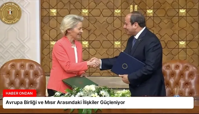 Avrupa Birliği ve Mısır Arasındaki İlişkiler Güçleniyor