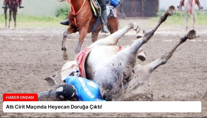 Atlı Cirit Maçında Heyecan Doruğa Çıktı!