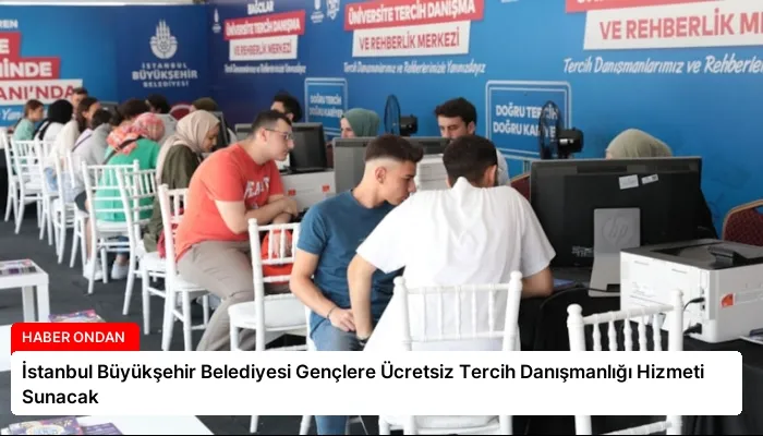 İstanbul Büyükşehir Belediyesi Gençlere Ücretsiz Tercih Danışmanlığı Hizmeti Sunacak