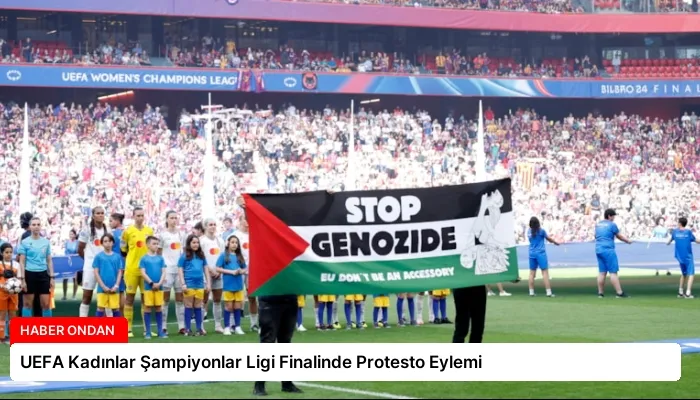 UEFA Kadınlar Şampiyonlar Ligi Finalinde Protesto Eylemi