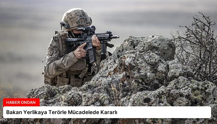 Bakan Yerlikaya Terörle Mücadelede Kararlı
