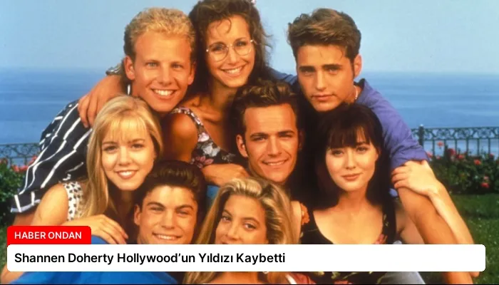 Shannen Doherty Hollywood’un Yıldızı Kaybetti