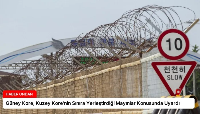 Güney Kore, Kuzey Kore’nin Sınıra Yerleştirdiği Mayınlar Konusunda Uyardı