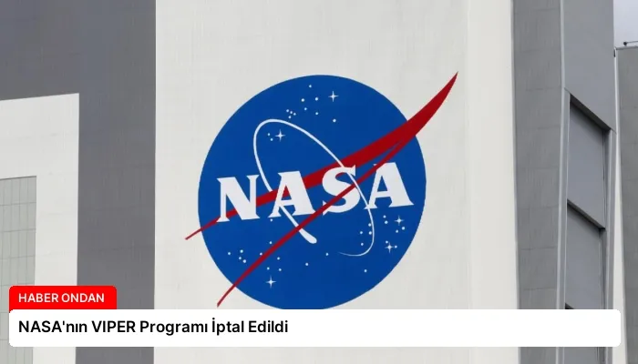 NASA’nın VIPER Programı İptal Edildi