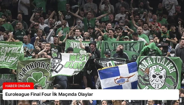 Euroleague Final Four İlk Maçında Olaylar