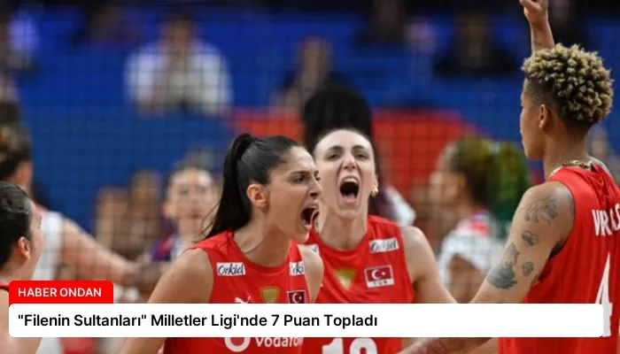 “Filenin Sultanları” Milletler Ligi’nde 7 Puan Topladı