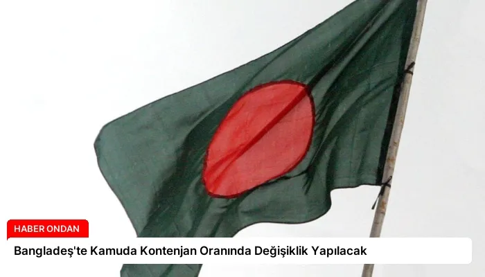 Bangladeş’te Kamuda Kontenjan Oranında Değişiklik Yapılacak