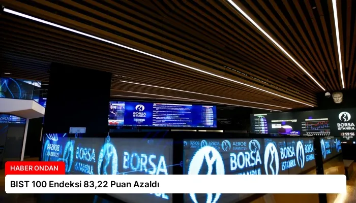 BIST 100 Endeksi 83,22 Puan Azaldı
