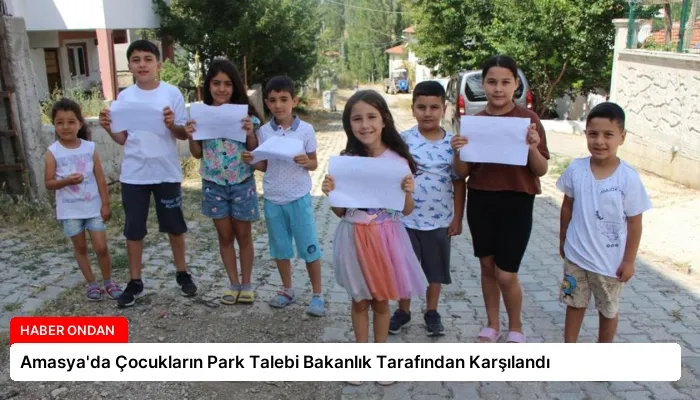 Amasya’da Çocukların Park Talebi Bakanlık Tarafından Karşılandı
