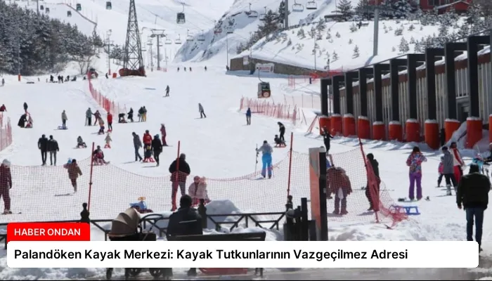 Palandöken Kayak Merkezi: Kayak Tutkunlarının Vazgeçilmez Adresi