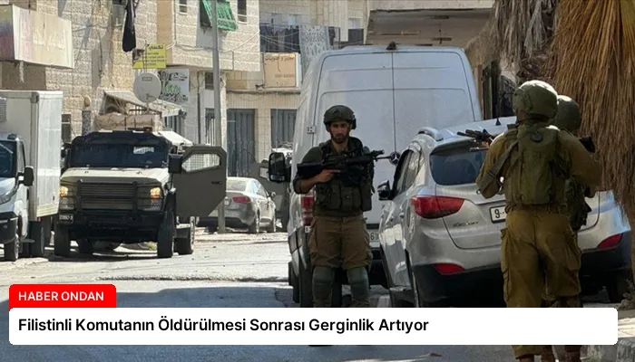 Filistinli Komutanın Öldürülmesi Sonrası Gerginlik Artıyor