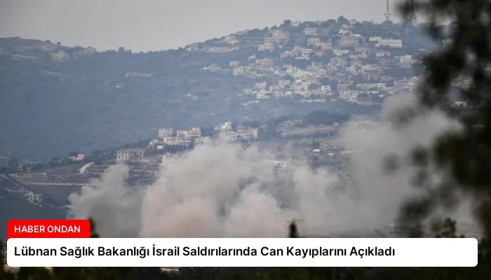 Lübnan Sağlık Bakanlığı İsrail Saldırılarında Can Kayıplarını Açıkladı