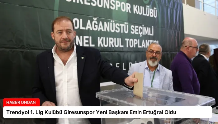Trendyol 1. Lig Kulübü Giresunspor Yeni Başkanı Emin Ertuğral Oldu