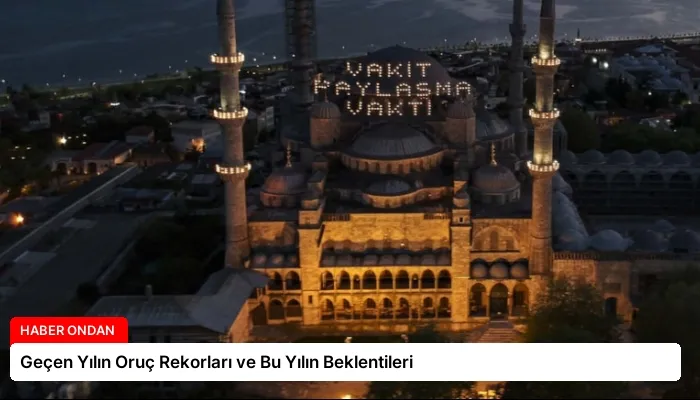 Geçen Yılın Oruç Rekorları ve Bu Yılın Beklentileri