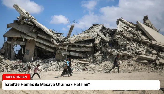 İsrail’de Hamas ile Masaya Oturmak Hata mı?