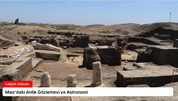 Mısır’daki Antik Gözlemevi ve Astronomi