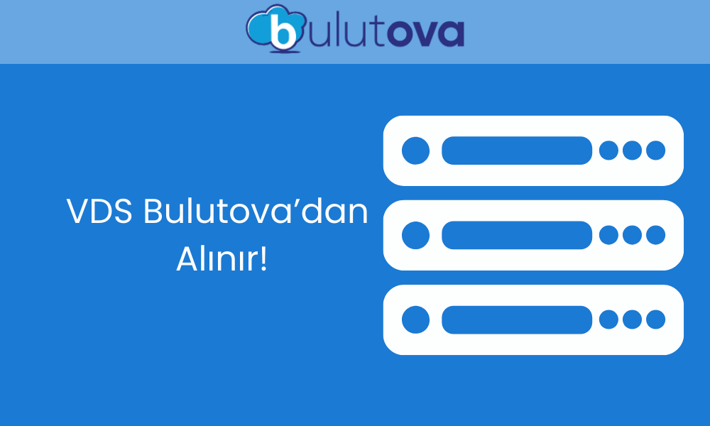 VDS Satın Al: Bulutova ile Maksimum Performans ve Güvenilir Altyapı