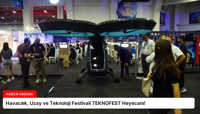 Havacılık, Uzay ve Teknoloji Festivali TEKNOFEST Heyecanı!