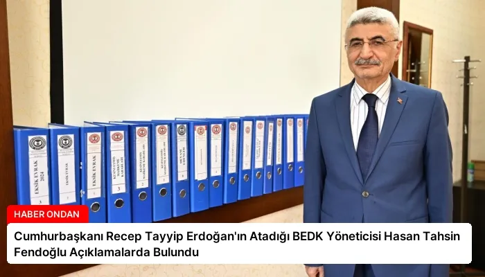 Cumhurbaşkanı Recep Tayyip Erdoğan’ın Atadığı BEDK Yöneticisi Hasan Tahsin Fendoğlu Açıklamalarda Bulundu