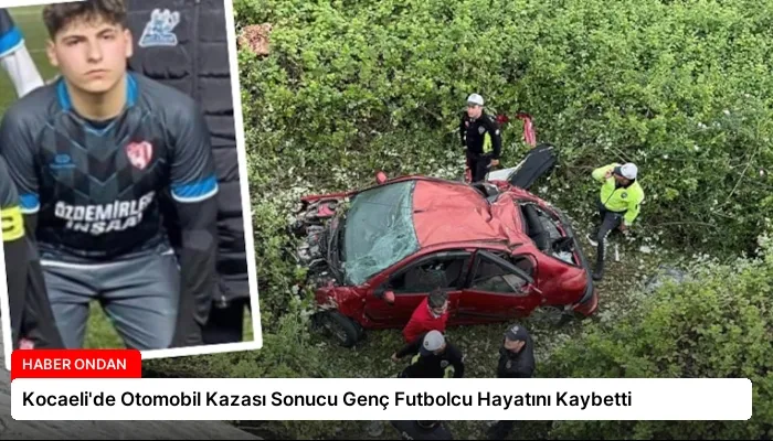 Kocaeli’de Otomobil Kazası Sonucu Genç Futbolcu Hayatını Kaybetti