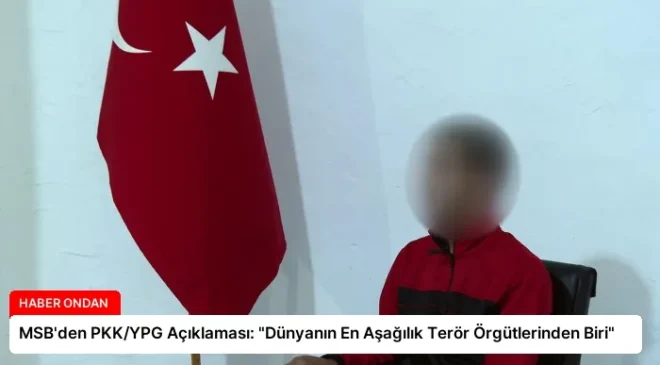 MSB’den PKK/YPG Açıklaması: “Dünyanın En Aşağılık Terör Örgütlerinden Biri”