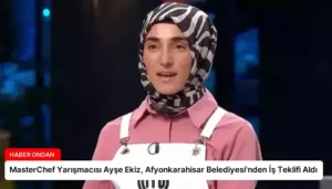 MasterChef Yarışmacısı Ayşe Ekiz, Afyonkarahisar Belediyesi’nden İş Teklifi Aldı
