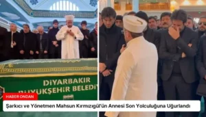 Şarkıcı ve Yönetmen Mahsun Kırmızıgül’ün Annesi Son Yolculuğuna Uğurlandı