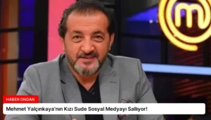 Mehmet Yalçınkaya’nın Kızı Sude Sosyal Medyayı Sallıyor!