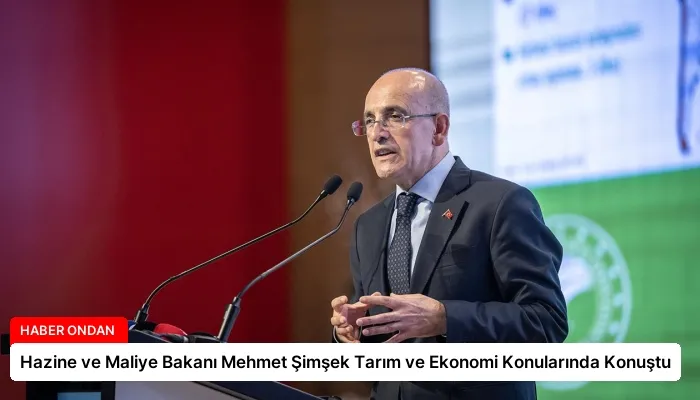 Hazine ve Maliye Bakanı Mehmet Şimşek Tarım ve Ekonomi Konularında Konuştu
