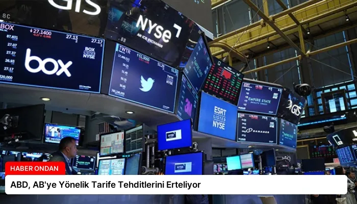 ABD, AB’ye Yönelik Tarife Tehditlerini Erteliyor