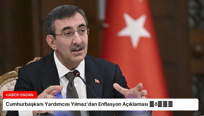 Cumhurbaşkanı Yardımcısı Yılmaz’dan Enflasyon Açıklaması ⏬👇